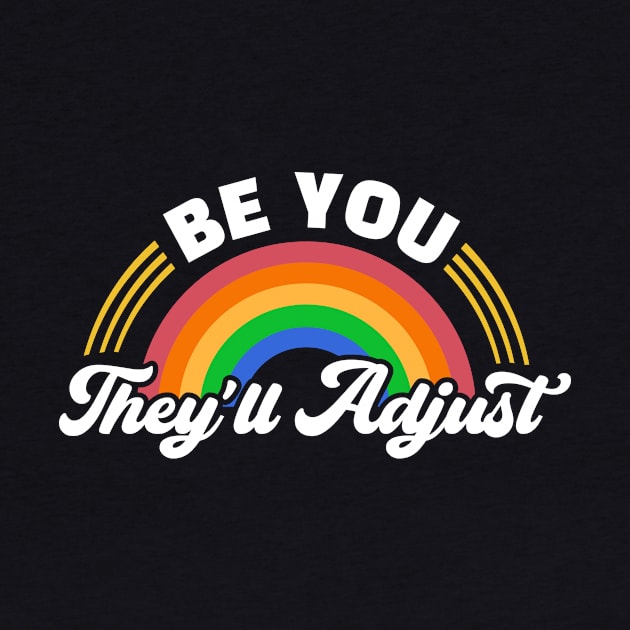 Be You They'll Adjust by TheDesignDepot